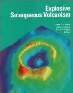 Explosive Subaqueous Volcanism di James D. L White edito da John Wiley & Sons