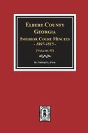 Elbert County, Georgia Inferior Court Minutes 1807-1815. (Volume #5) di Michael A. Ports edito da SOUTHERN HISTORICAL PR INC