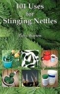 101 Uses for Stinging Nettles di Piers Warren edito da Wildeye