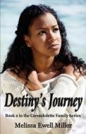 Destiny's Journey di Melissa Ewell Miller edito da NEVAEH PUB LLC