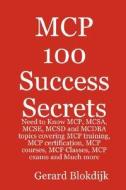 Mcp 100 Success Secrets di Gerard Blokdijk edito da Emereo Pty Ltd
