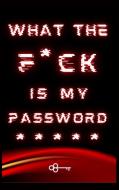 What The F*ck Is My Password di Brian Richards edito da Brian Richards