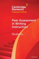 Peer Assessment In Writing Instruction di Shulin Yu edito da Cambridge University Press