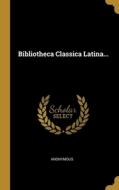 Bibliotheca Classica Latina... di Anonymous edito da WENTWORTH PR