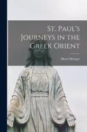 St. Paul's Journeys in the Greek Orient di Henri Metzger edito da LIGHTNING SOURCE INC