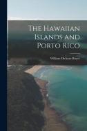 The Hawaiian Islands and Porto Rico di William Dickson Boyce edito da LIGHTNING SOURCE INC