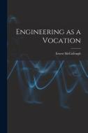 Engineering as a Vocation di Ernest Mccullough edito da LEGARE STREET PR
