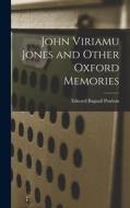 John Viriamu Jones and Other Oxford Memories di Edward Bagnall Poulton edito da LEGARE STREET PR