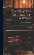 Punctuation and Letter-Writing: Containing, Also, the Rules for the Use of Capital Letters di Albert Newton Raub edito da LEGARE STREET PR