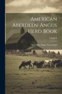 American Aberdeen-angus Herd Book; Volume 6 di American Angus Association edito da LEGARE STREET PR