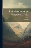 Les Misérables, Volumes 3-4... di Victor Hugo edito da LEGARE STREET PR