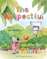The Respectful Rhino di G. H. Paxton edito da Good Human Project, LLC