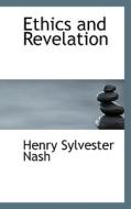 Ethics And Revelation di Henry Sylvester Nash edito da Bibliolife