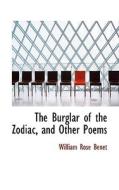 The Burglar Of The Zodiac, And Other Poems di William Rose Bent, William Rose Benet edito da Bibliolife