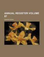Annual Register Volume 87 di Edmund Burke edito da Rarebooksclub.com