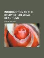 Introduction to the Study of Chemical Reactions di Edmund Drechsel edito da Rarebooksclub.com
