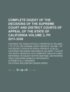 Complete Digest of the Decisions of the Supreme Court and District Courts of Appeal of the State of California Volume 3, Pp. 2211-3338; Covering the C di California edito da Rarebooksclub.com