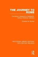 The Journey To Rome di Christine M. Bochen edito da Taylor & Francis Ltd