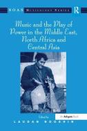 Music and the Play of Power in the Middle East, North Africa and Central Asia di Laudan Nooshin edito da Taylor & Francis Ltd