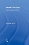Justice Fragmented: Mediating Community Disputes Under Postmodern Conditions di George C. Pavlich edito da ROUTLEDGE
