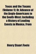 Texas And The Texans Volume 1 ; Or, Adv di Henry Stuart Foote edito da General Books