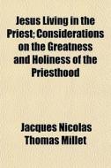 Jesus Living In The Priest; Consideratio di Jacques Nicolas Thomas Millet edito da General Books