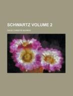 Schwartz Volume 1 di David Christie Murray edito da Rarebooksclub.com