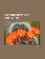 The Observatory Volume 23 di Books Group edito da Rarebooksclub.com