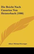 Die Beicht Nach Casarius Von Heisterbach (1906) di Albert Michael Koeniger edito da Kessinger Publishing