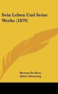 Sein Leben Und Seine Werke (1879) di Bertran De Born edito da Kessinger Publishing