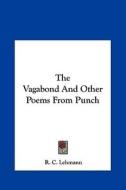 The Vagabond and Other Poems from Punch di R. C. Lehmann edito da Kessinger Publishing