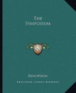 The Symposium di Xenophon edito da Kessinger Publishing