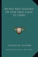 Myths and Legends of Our Own Land V2 (1896) di Charles M. Skinner edito da Kessinger Publishing