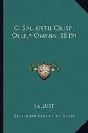 C. Sallustii Crispi Opera Omnia (1849) di Sallust edito da Kessinger Publishing
