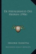 de Heerlijkheid Des Heeren (1906) di Hendrik Hoekstra edito da Kessinger Publishing