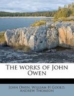 The Works Of John Owen di John Owen edito da Lightning Source Uk Ltd