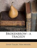 Brokenbrow : A Tragedy di Ernst Toller edito da Nabu Press