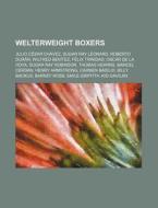 Welterweight Boxers: Julio C Sar Ch Vez, di Source Wikipedia edito da Books LLC, Wiki Series