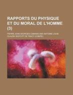 Rapports Du Physique Et Du Moral De L'ho di Pierre Jean Georges Cabanis edito da Rarebooksclub.com