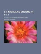 St. Nicholas Volume 41, PT. 1; A Monthly Magazine for Boys and Girls di Mary Mapes Dodge edito da Rarebooksclub.com