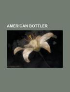 American Bottler Volume 40 di Anonymous edito da Rarebooksclub.com