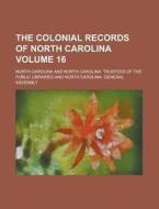 The Colonial Records of North Carolina Volume 16 di North Carolina edito da Rarebooksclub.com