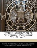 Weekly Compilation Of Presidential Documents Vol. 31, No. 51 edito da Bibliogov