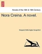 Nora Creina. A novel. Vol. II. di Margaret Wolfe Argles Hungerford edito da British Library, Historical Print Editions