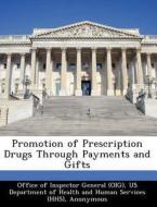 Promotion Of Prescription Drugs Through Payments And Gifts di Richard P Kusserow edito da Bibliogov