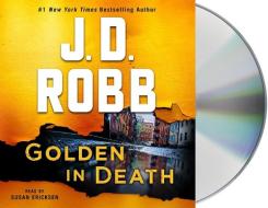 Golden In Death di J. D. Robb edito da Macmillan Audio