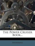 The Power Cruiser Book... edito da Nabu Press