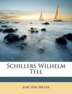 Schillers Wilhelm Tell di Joachim Meyer edito da Nabu Press