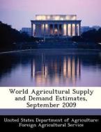 World Agricultural Supply And Demand Estimates, September 2009 edito da Bibliogov