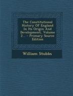 The Constitutional History of England in Its Origin and Development, Volume 2... di William Stubbs edito da Nabu Press
